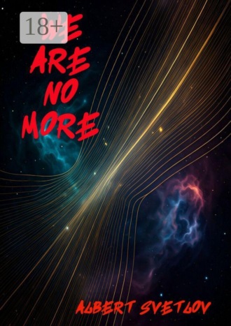 Albert Svetlov. We Are No More
