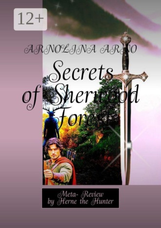 Arnolina Aleksandrovna Arno. Secrets of Sherwood Forest. Meta- Review by Herne the Hunter