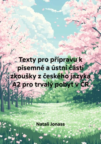 Natali Jonass. Texty pro přípravu k písemné a ústní části zkoušky z českého jazyka A2 pro trvalý pobyt v ČR