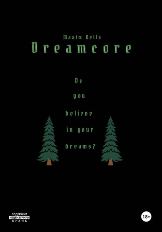 Dreamcore. Maxim Kells