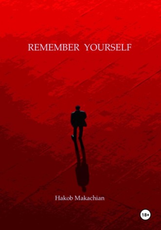 REMEMBER YOURSELF. Hakob Makachian