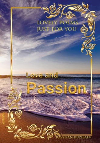 Love and Passion. Lovely poems just for you. 