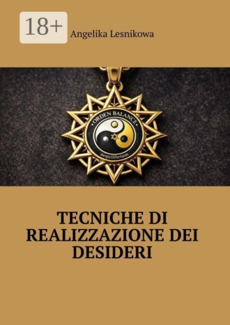 Tecniche di realizzazione dei desideri. Angelika Lesnikowa