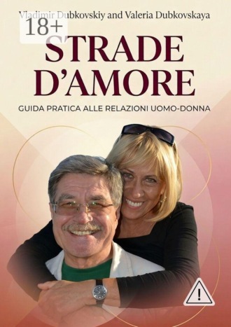 Strade d’amore. Guida Pratica alle relazioni uomo-donna. Vladimir Dubkovskiy