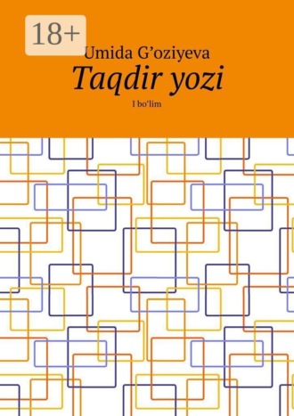 Taqdir yozi. I bo’lim. Umida G'oziyeva