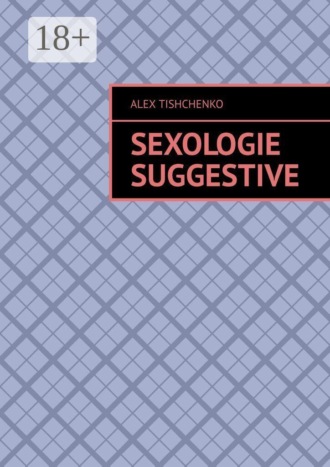 Alex Tishchenko. Sexologie suggestive