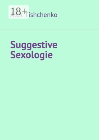 Alex Tishchenko. Suggestive sexologie