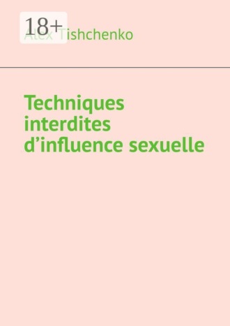 Techniques interdites d’influence sexuelle. 