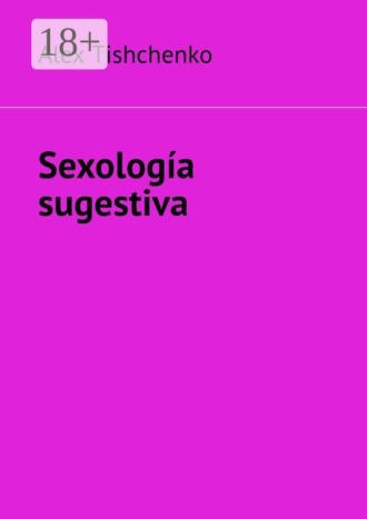 Alex Tishchenko. Sexología sugestiva