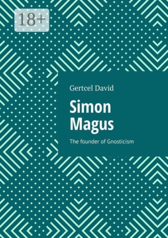Simon Magus. The founder of Gnosticism. Gertcel David