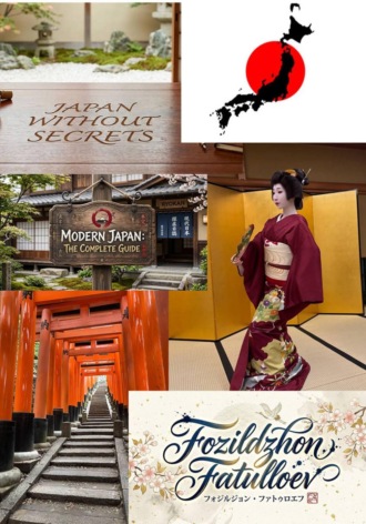 Japan without secrets. Modern Japan: The Complete Guide. Fozildzhon Fatulloev