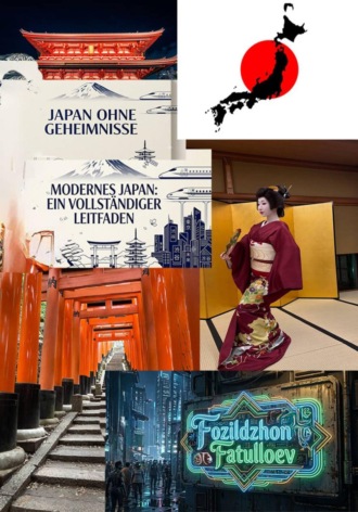 Japan ohne Geheimnisse. Modernes Japan: Ein vollständiger Leitfaden. Fozildzhon Fatulloev