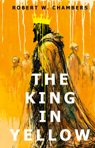 Роберт Чамберс. The King in Yellow / Король в желтом