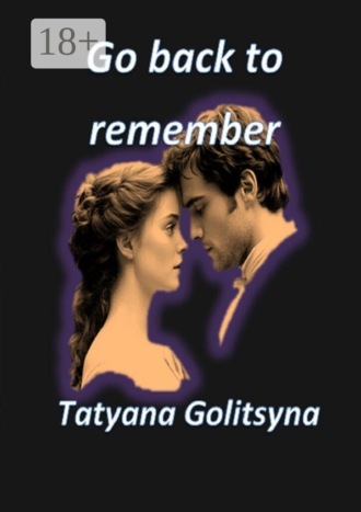 Go back to remember. Tatyana Golitsyna