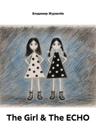 The Girl & The ECHO. 