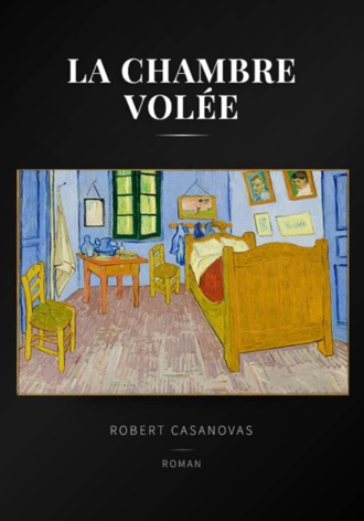 La chambre volée. Robert Casanovas