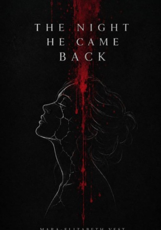The Night He Came Back. Mara-Elizabeth Vest