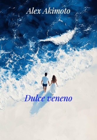 Alex Akimoto. Dulce veneno