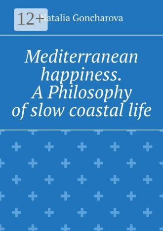 Natalia Goncharova. Mediterranean happiness. A Philosophy of slow coastal life
