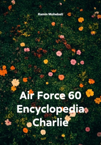 Air Force 60 Encyclopedia Charlie. Ramin Mohebati