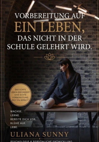 Uliana Sunny. Vorbereitung auf ein Leben, das nicht in der Schule gelehrt wird
