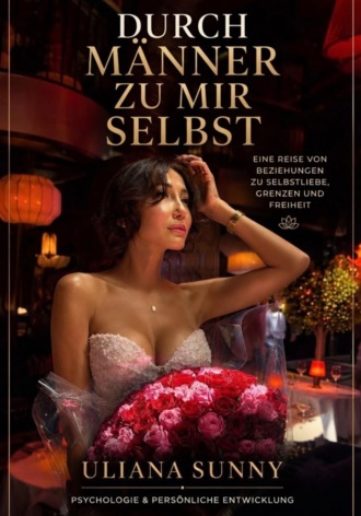 Uliana Sunny. Durch Männer, zu sich selbst