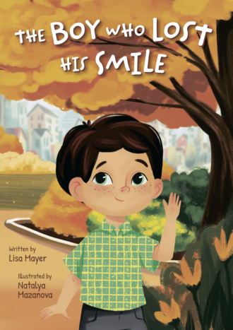 The Boy Who Lost His Smile. Lisa Mayer
