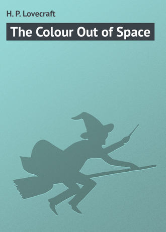Говард Филлипс Лавкрафт. The Colour Out of Space