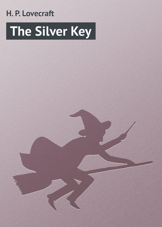 Говард Филлипс Лавкрафт. The Silver Key