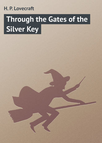 Говард Филлипс Лавкрафт. Through the Gates of the Silver Key