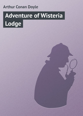 Артур Конан Дойл. Adventure of Wisteria Lodge