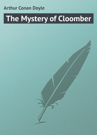 Артур Конан Дойл. The Mystery of Cloomber